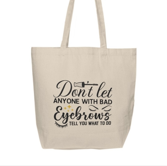 Don't Let Anyone With Bad Eyebrows...Custom Tote Bag - Picture 2 of 3